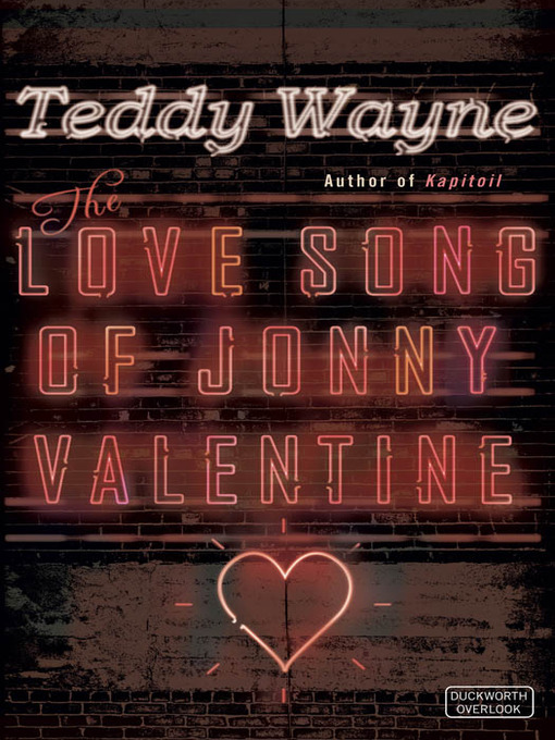 Title details for The Love Song of Jonny Valentine by Teddy Wayne - Available
